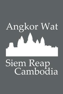 Book cover for Angkor Wat in Siem Reap Cambodia - Lined Notebook with Slate Grey Cover