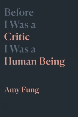 Cover of Before I Was a Critic I Was a Human Being