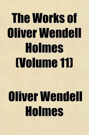 Cover of The Works of Oliver Wendell Holmes (Volume 11)