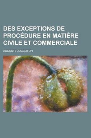 Cover of Des Exceptions de Procedure En Matiere Civile Et Commerciale