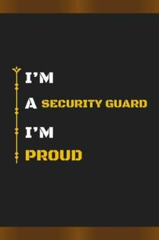 Cover of I'm a Security Guard I'm Proud