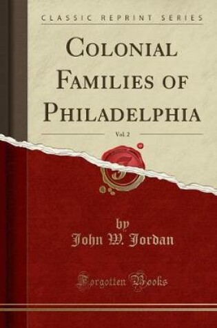 Cover of Colonial Families of Philadelphia, Vol. 2 (Classic Reprint)