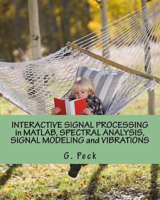 Book cover for Interactive Signal Processing in Matlab, Spectral Analysis, Signal Modeling and Vibrations