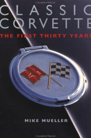 Cover of Classic Corvette: the First Thirty Years