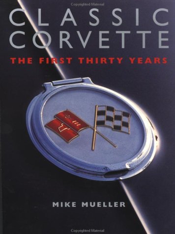Book cover for Classic Corvette: the First Thirty Years