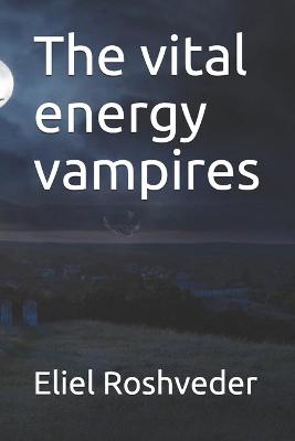 Book cover for The vital energy vampires