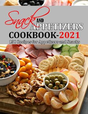 Book cover for Snack and Appetizers Cookbook 2021