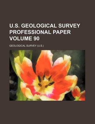 Book cover for U.S. Geological Survey Professional Paper Volume 90