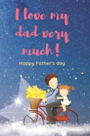 Cover of I love my dad very much! Happy father's day