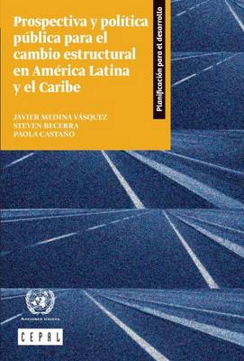 Book cover for Prospectiva y Política Pública Para el Cambio Estructural en América Latina y el Caribe