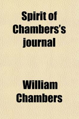 Cover of Spirit of Chambers's Journal; Original Tales, Essays and Sketches, Selected from That Work