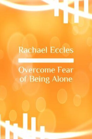 Cover of Overcome Fear of Being Alone Monophobia Guided Hypnotherapy Meditation Hypnosis CD