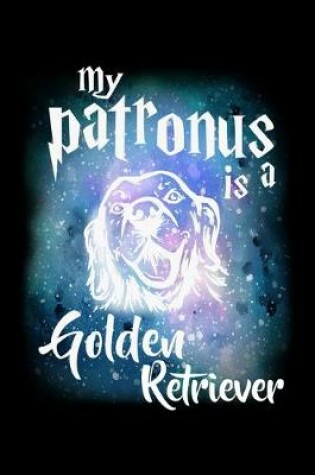 Cover of My Patronus Is A Golden Retriever