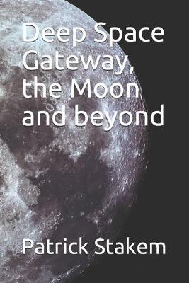 Cover of Deep Space Gateway, the Moon and beyond