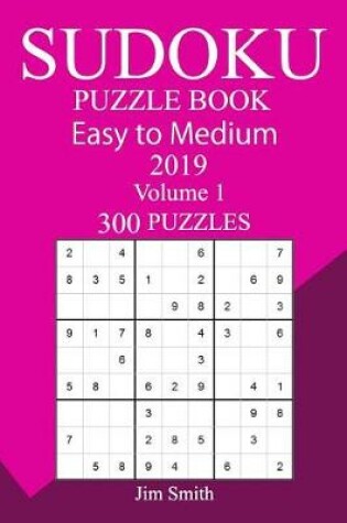 Cover of 300 Easy to Medium Sudoku Puzzle Book 2019