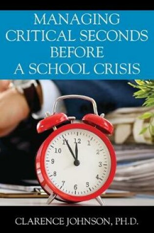 Cover of Managing Critical Seconds Before a School Crisis
