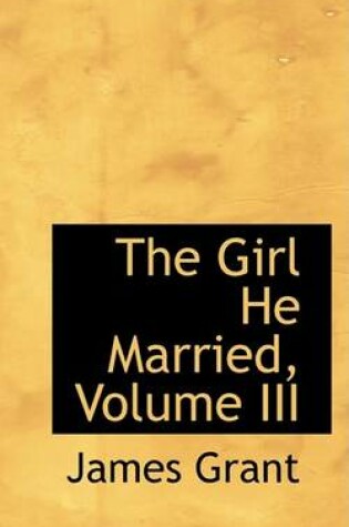 Cover of The Girl He Married, Volume III