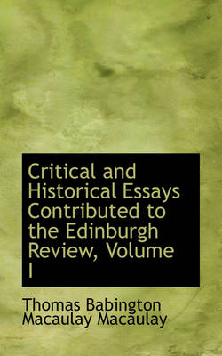 Book cover for Critical and Historical Essays Contributed to the Edinburgh Review, Volume I