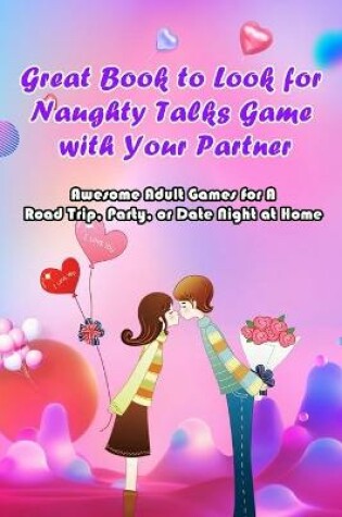 Cover of Great Book to Look for Naughty Talks Game with Your Partner