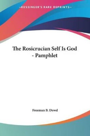 Cover of The Rosicrucian Self Is God - Pamphlet