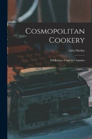 Cover of Cosmopolitan Cookery; 440 Recipes From 35 Countries