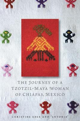 Book cover for The Journey of a Tzotzil-Maya Woman of Chiapas, Mexico
