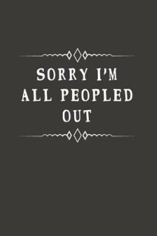 Cover of Sorry I'm All Peopled Out