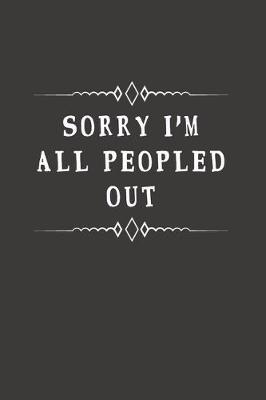 Book cover for Sorry I'm All Peopled Out