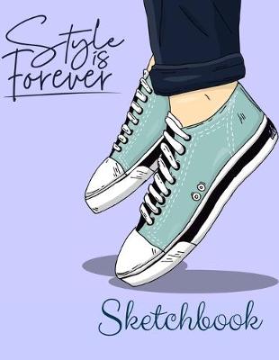 Book cover for Style is Forever Sketchbook- Notebook for Drawing, Writing, Painting, Sketching, Doodling- 200 Pages, 8.5x11 High Premium White Paper