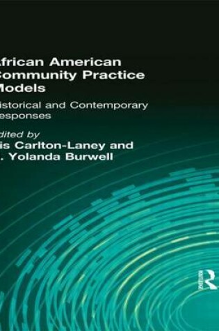 Cover of African American Community Practice Models: Historical and Contemporary Responses