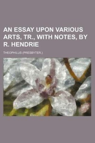 Cover of An Essay Upon Various Arts, Tr., with Notes, by R. Hendrie