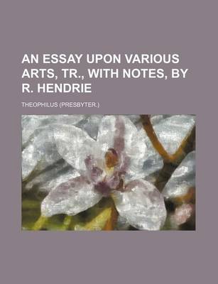 Book cover for An Essay Upon Various Arts, Tr., with Notes, by R. Hendrie