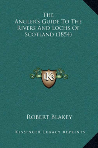 Cover of The Angler's Guide to the Rivers and Lochs of Scotland (1854)