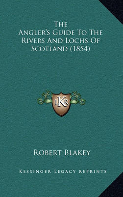 Book cover for The Angler's Guide to the Rivers and Lochs of Scotland (1854)