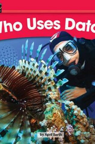 Cover of Who Uses Data? Leveled Text