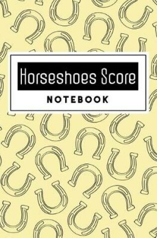 Cover of Horseshoes Score Notebook