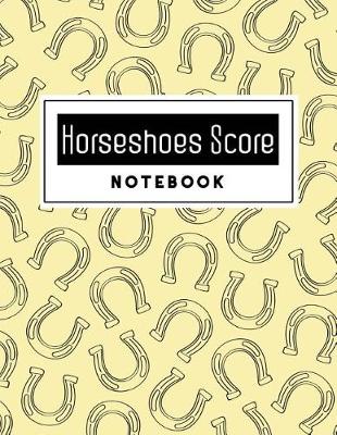 Book cover for Horseshoes Score Notebook