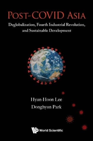 Cover of Post-covid Asia: Deglobalization, Fourth Industrial Revolution, And Sustainable Development