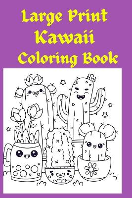 Book cover for Large Print Kawaii Coloring Book