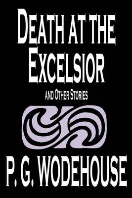 Book cover for Death at the Excelsior and Other Stories by P. G. Wodehouse, Fiction, Short Stories