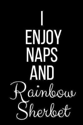 Book cover for I Enjoy Naps And Rainbow Sherbet