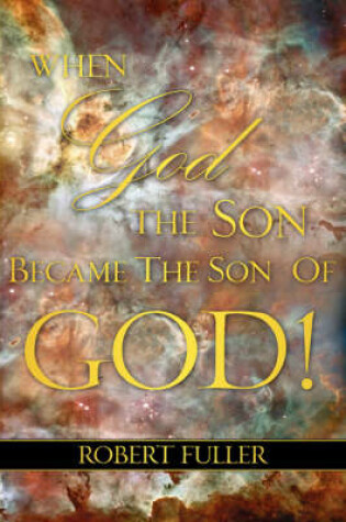 Cover of When God the Son Became the Son of God