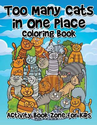 Book cover for Too Many Cats in One Place Coloring Book