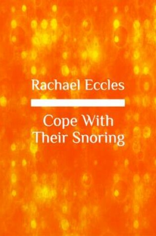 Cover of Cope with Their Snoring: Learn to Ignore Snoring and Sleep Well, Overcome Noise Sensitivity to the Sound of Snoring, Hypnotherapy Self Hypnosis CD