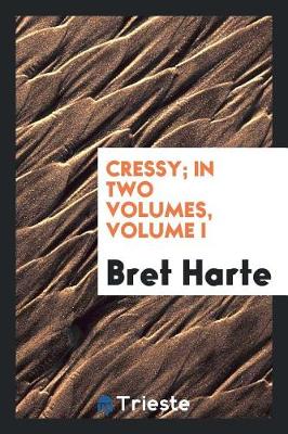 Book cover for Cressy; In Two Volumes, Volume I