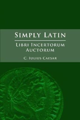 Cover of Simply Latin - Libri Incertorum Auctorum