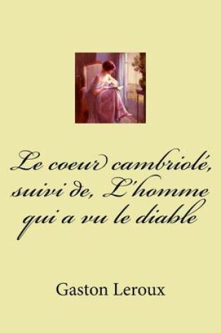 Cover of Le coeur cambriole, suivi de, L'homme qui a vu le diable