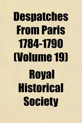 Book cover for Despatches from Paris 1784-1790 (Volume 19)