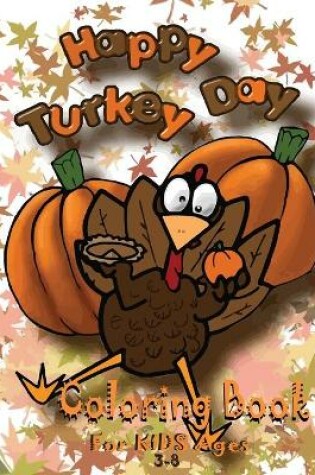 Cover of Happy Turkey Day Coloring Book for Kids Ages 3-8