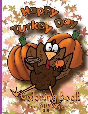 Book cover for Happy Turkey Day Coloring Book for Kids Ages 3-8